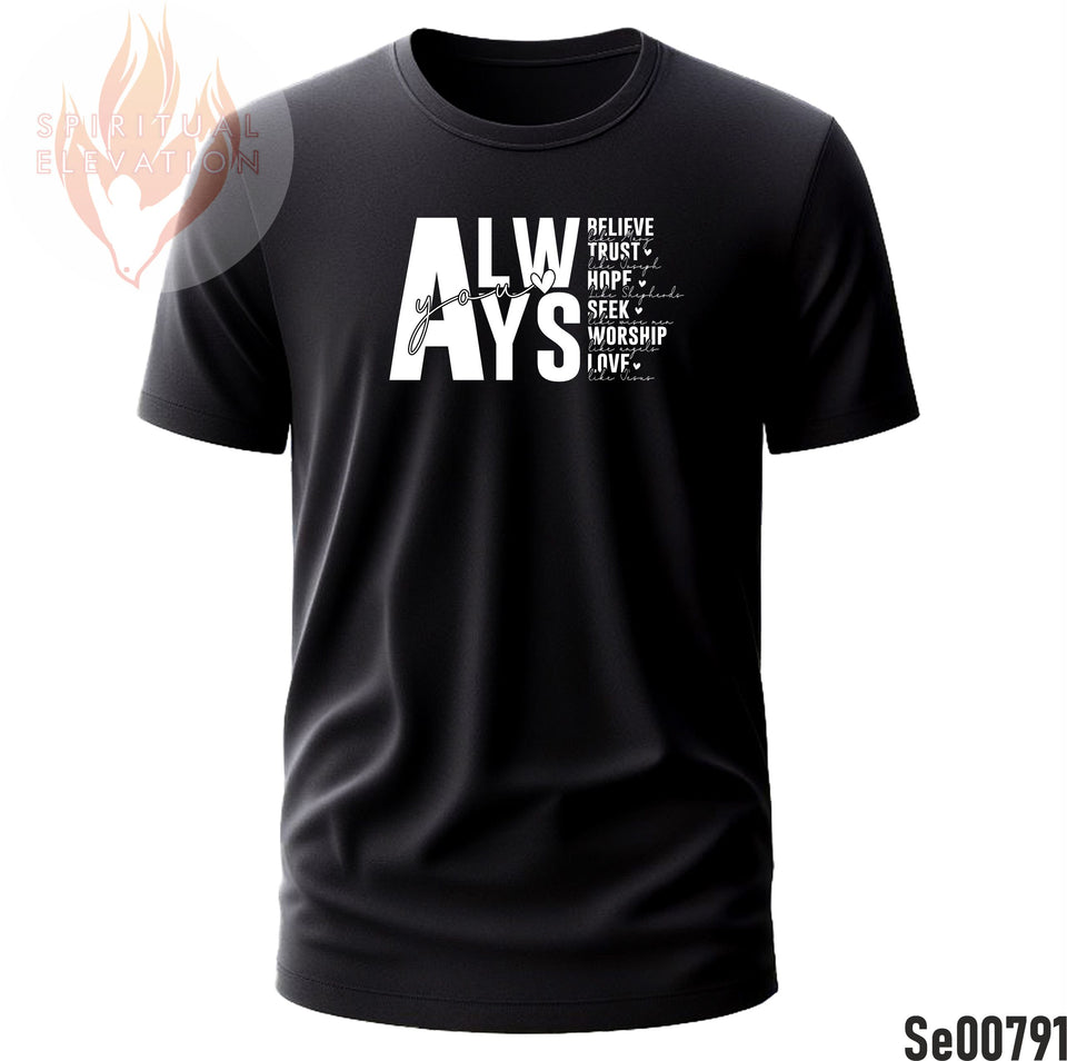 You Always Believe, Trust, Hope, Seek, Worship, Love | Black and White