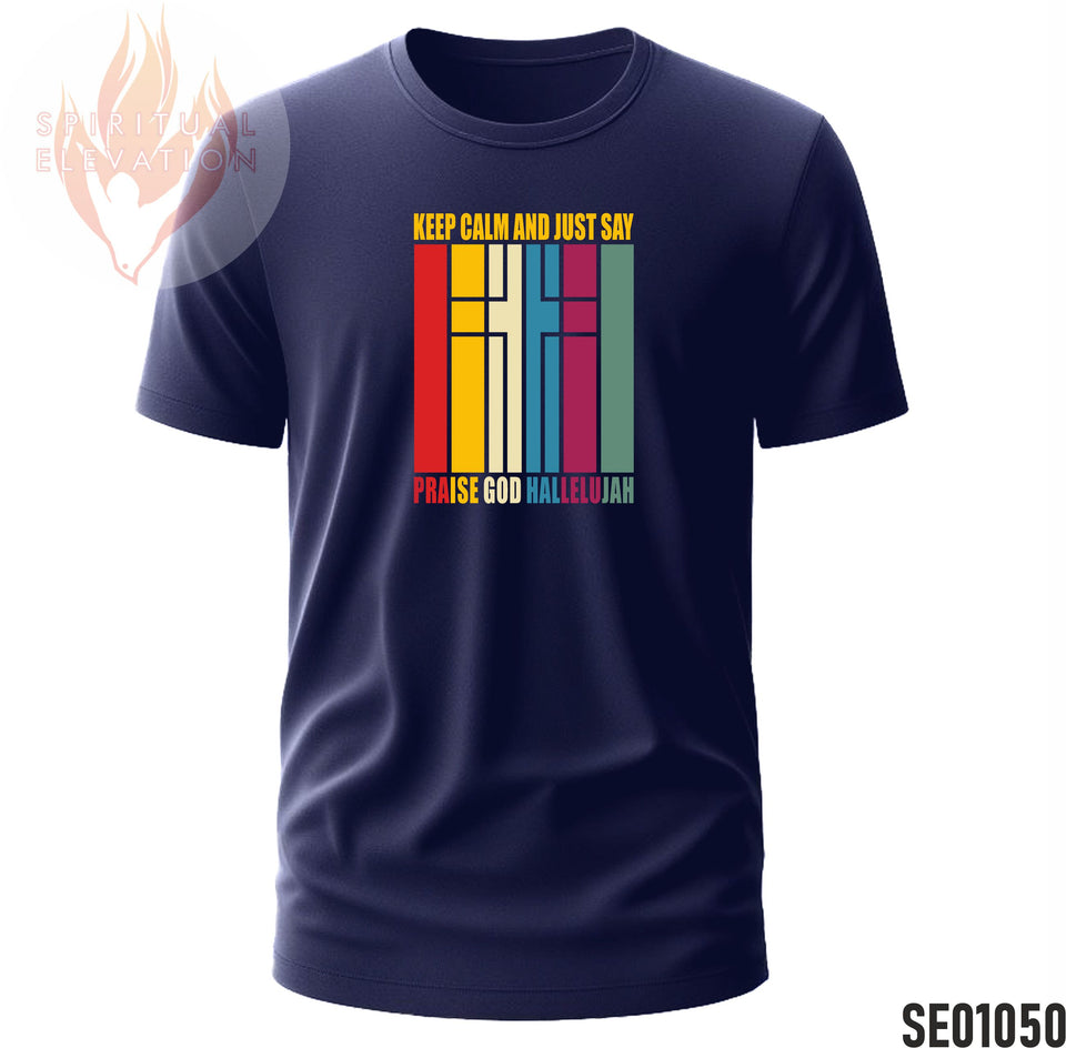 Keep Calm And Just Say Praise God Hallelujah | Minimalist
